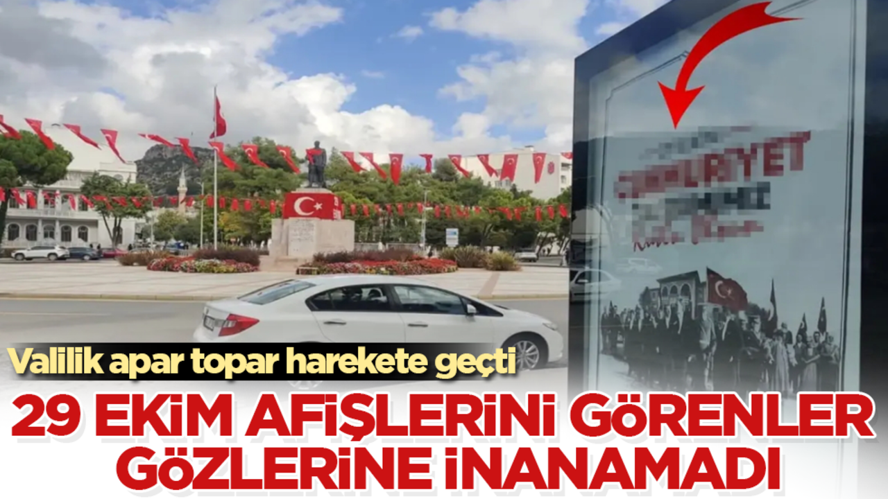 29 Ekim afişlerini görenler gözlerine inanamadı! Valilik apar topar harekete geçti