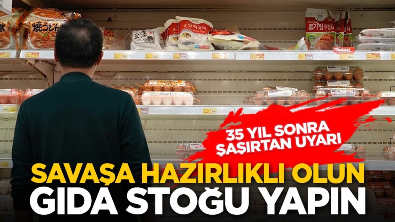 35 yıl sonra şaşırtan uyarı: Savaşa hazırlıklı olun, gıda stoğu yapın