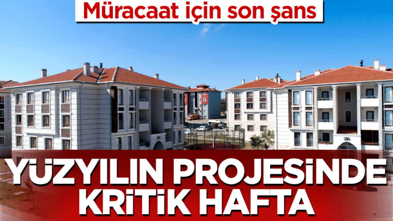 500 bin sosyal konut projesinde kritik hafta: Müracaat için son şans