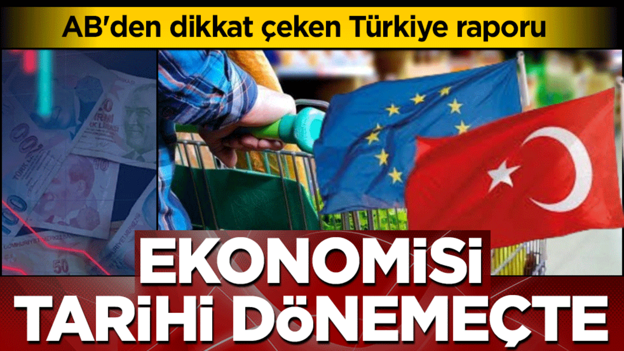 AB raporu enflasyonla mücadeledeki rotayı çizdi: Türkiye zorluklara rağmen dirençli kalacak