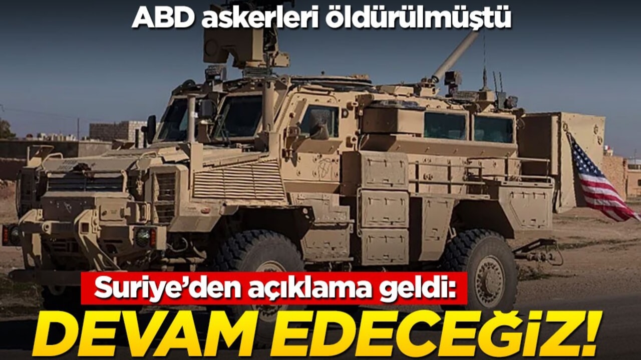 ABD askerleri öldürülmüştü... Suriye'den açıklama: Devam edeceğiz