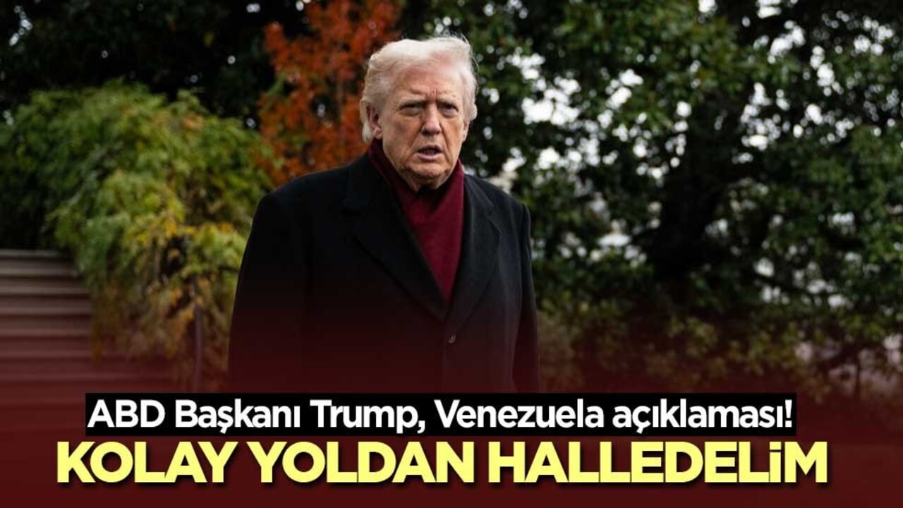 ABD Başkanı Trump, Venezuela açıklaması! Kolay yoldan halledelim
