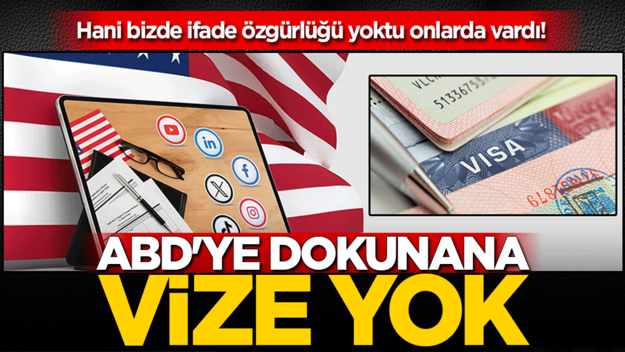 ABD’de dokunana vize yok: Hani bizde ifade özgürlüğü yoktu onlarda vardı!