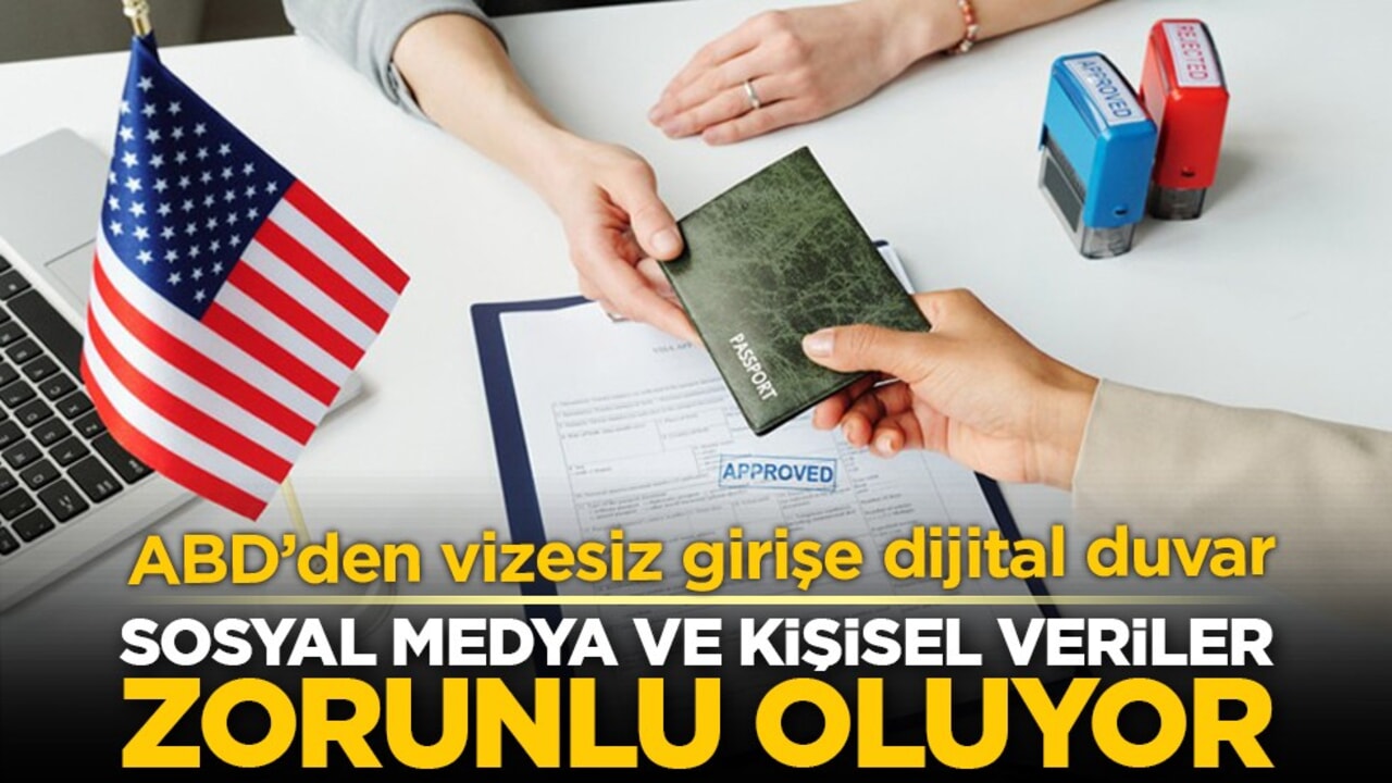 ABD’den vizesiz girişe dijital duvar: Sosyal medya ve kişisel veriler zorunlu oluyor