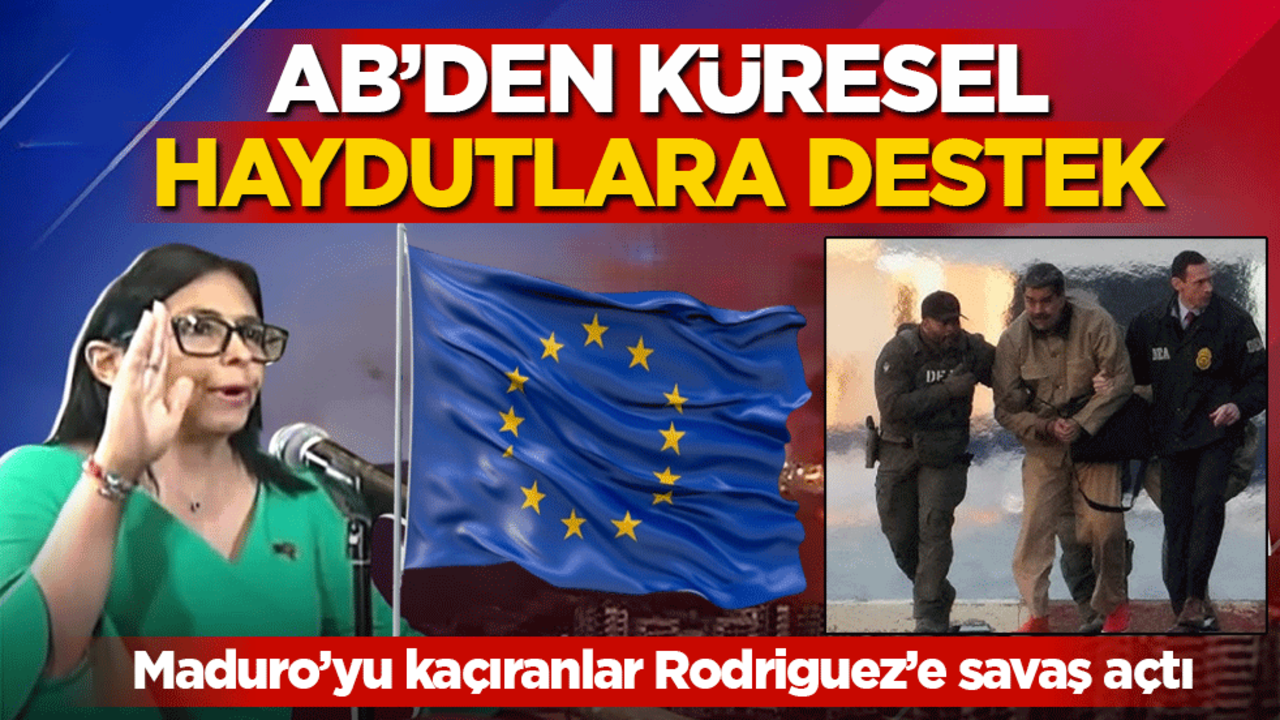AB’den küresel haydutlara destek: Darbeci Trump’ın safında yer aldılar! Maduro’yu kaçıranlar Rodriguez’e savaş açtı