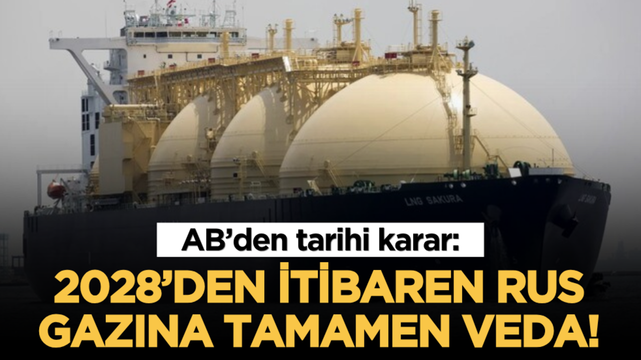 AB’den tarihi karar: 2028’den itibaren Rus gazına tamamen veda!