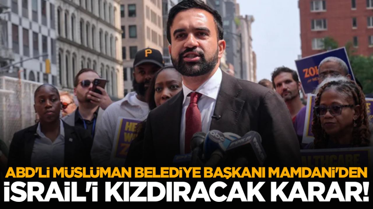 ABD'li Müslüman Belediye Başkanı Mamdani'den İsrail'i kızdıracak karar!