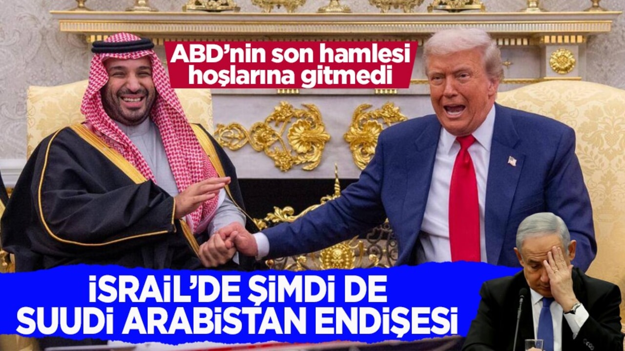 ABD’nin son hamlesi hoşlarına gitmedi! İsrail’de şimdi de Suudi Arabistan endişesi