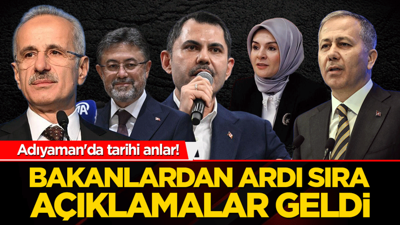Adıyaman'da tarihi anlar! Bakanlardan ardı sıra açıklamalar...