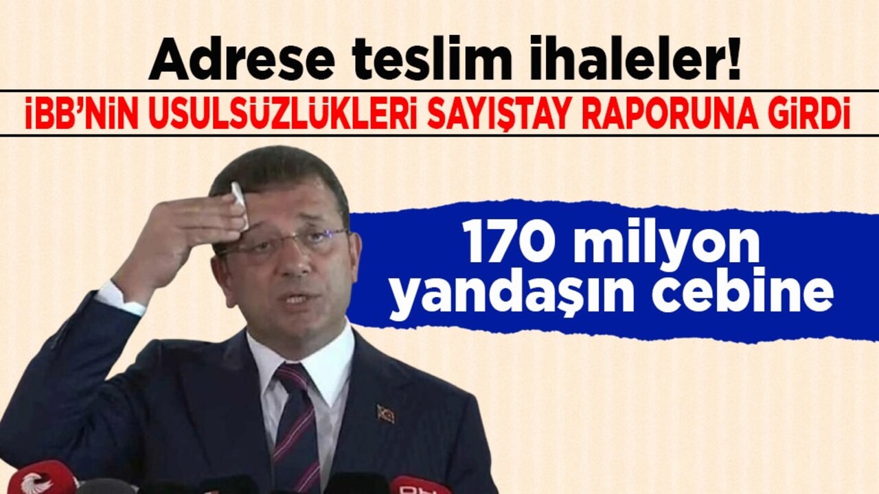 Adrese teslim ihaleler! İBB’nin usulsüzlükleri Sayıştay raporuna girdi