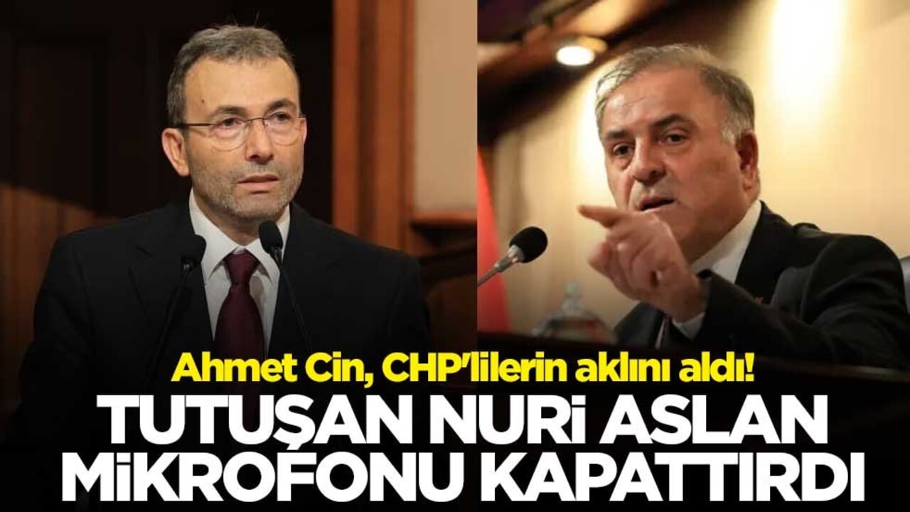 Ahmet Cin, CHP'lilerin aklını aldı! Tutuşan Nuri Aslan mikrofonu kapattırdı