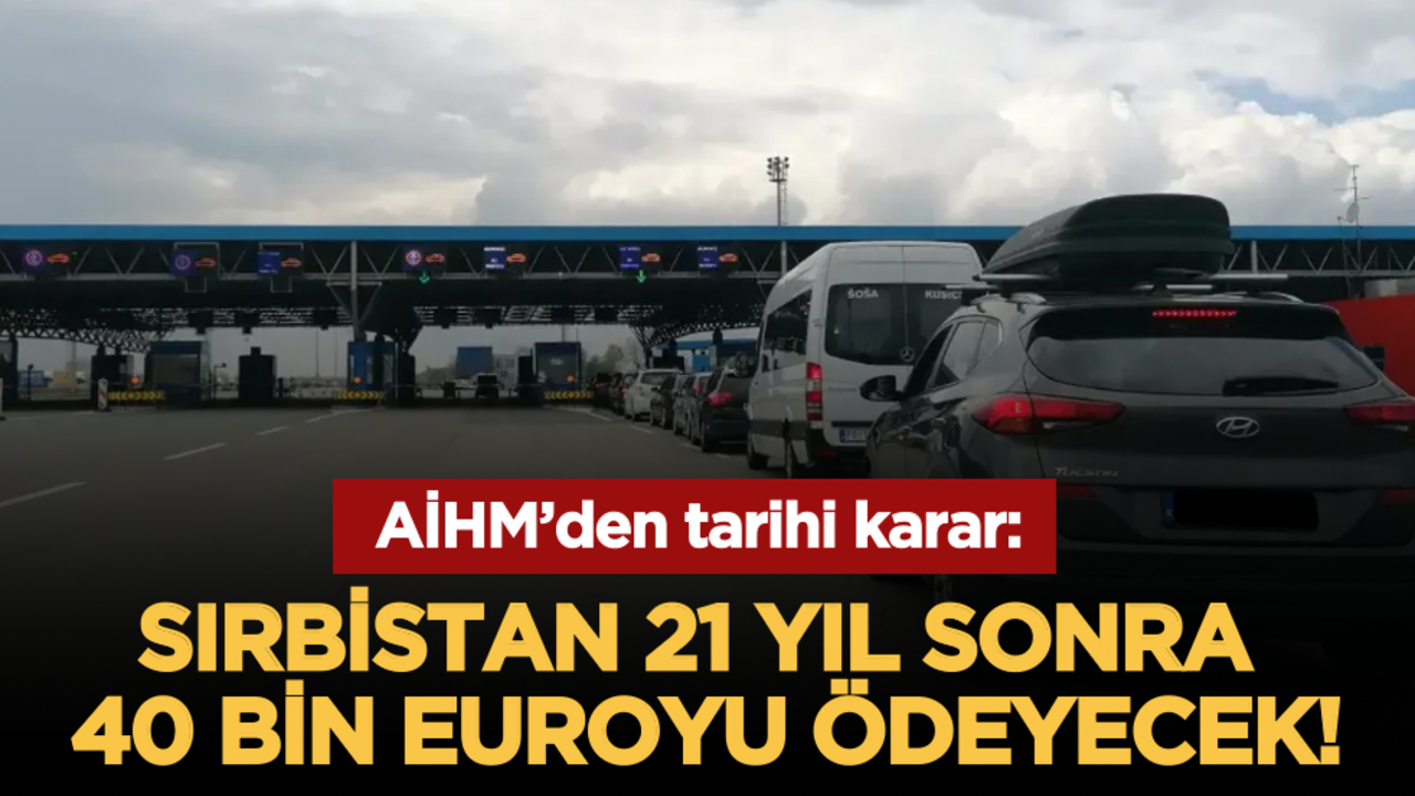 AİHM’den tarihi karar: Sırbistan 21 yıl sonra 40 bin euroyu ödeyecek!