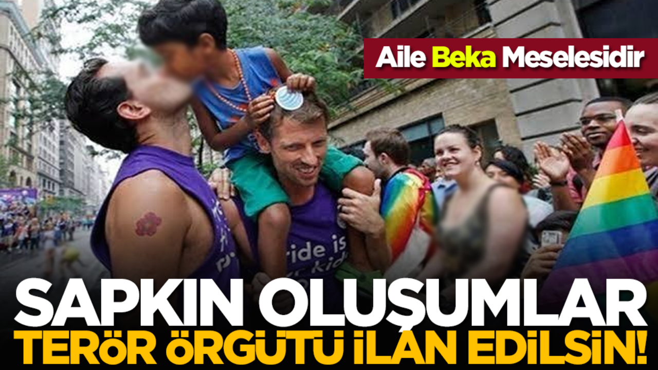 Aile Beka Meselesidir: Sapkın Oluşumlar Terör Örgütü İlan Edilsin!