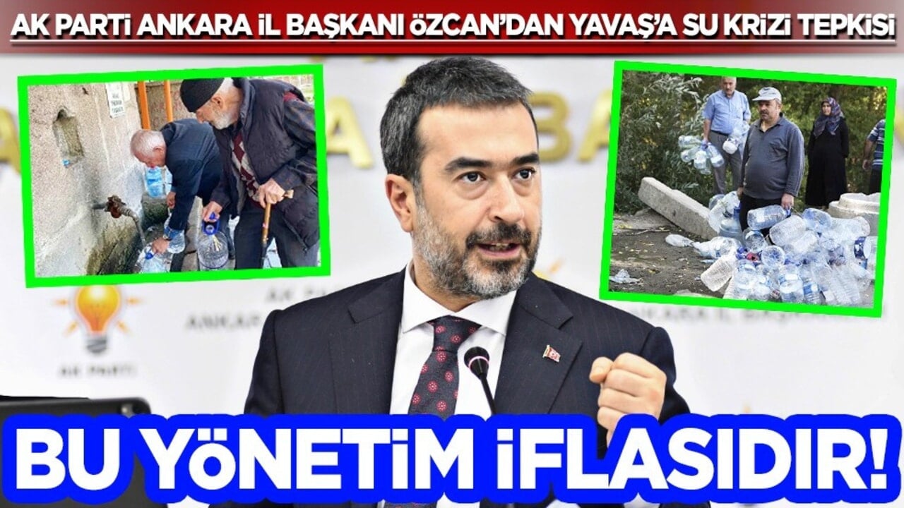  AK Parti Ankara İl Başkanı Özcan'dan Yavaş'a su krizi tepkisi: Bu bir kuraklık değil, yönetim iflasıdır
