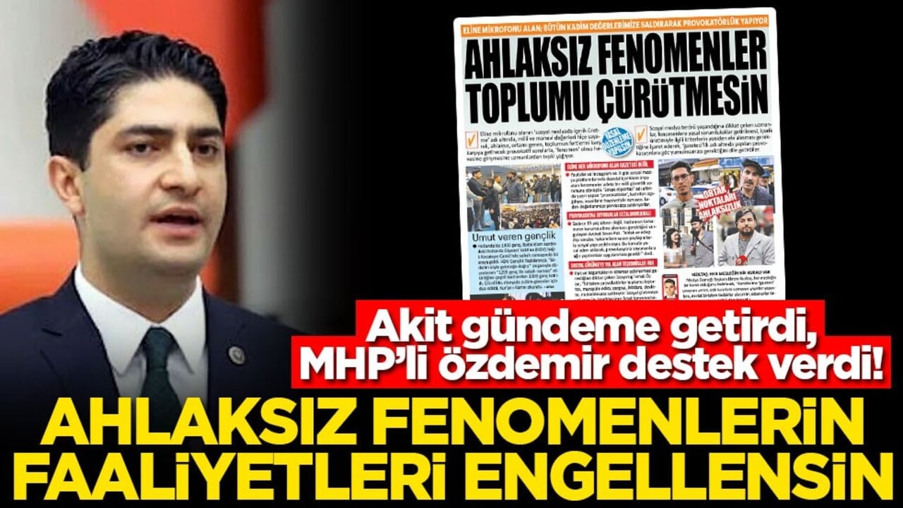 Akit gündeme getirdi, MHP’li Özdemir destek verdi! Ahlaksız fenomenlerin faaliyetleri engellensin