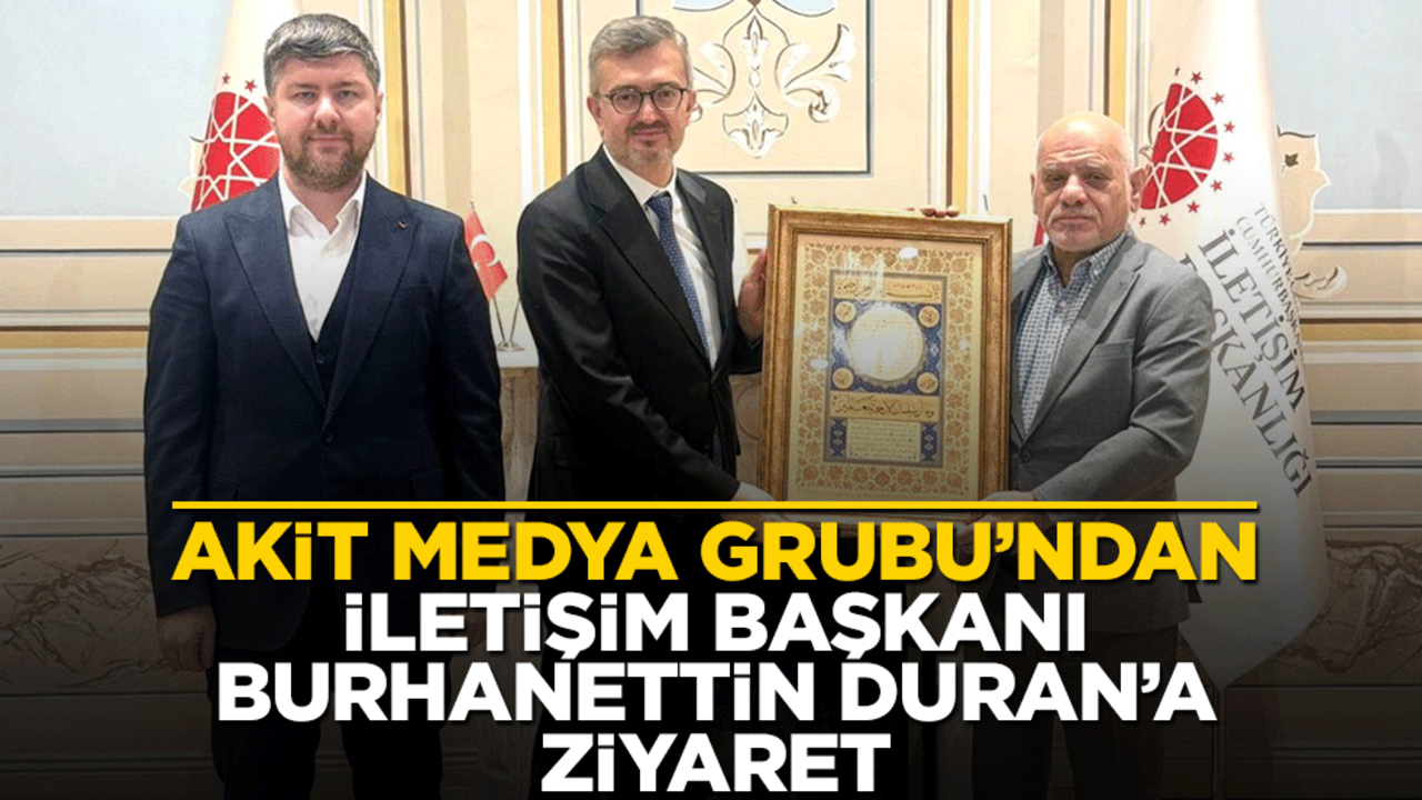 Akit Medya Grubu’ndan İletişim Başkanı Burhanettin Duran’a ziyaret