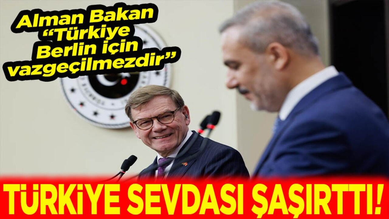 Alman Bakan "Türkiye Berlin için vazgeçilmezdir" Türkiye sevdası şaşırttı!