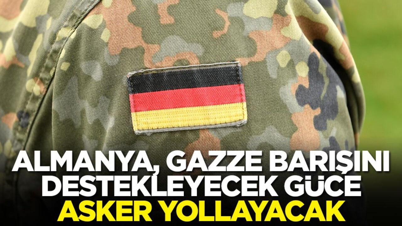 Almanya, Gazze barışını destekleyecek güce asker yollayacak