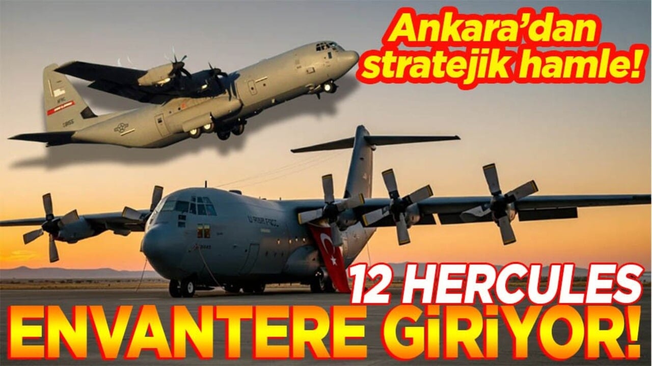 Ankara’dan stratejik hamle! 12 Hercules envantere giriyor