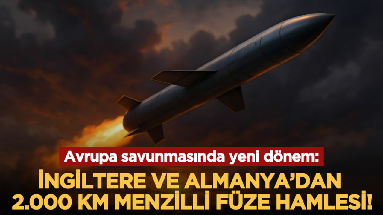 Avrupa savunmasında yeni dönem: İngiltere ve Almanya’dan 2.000 km menzilli füze hamlesi!