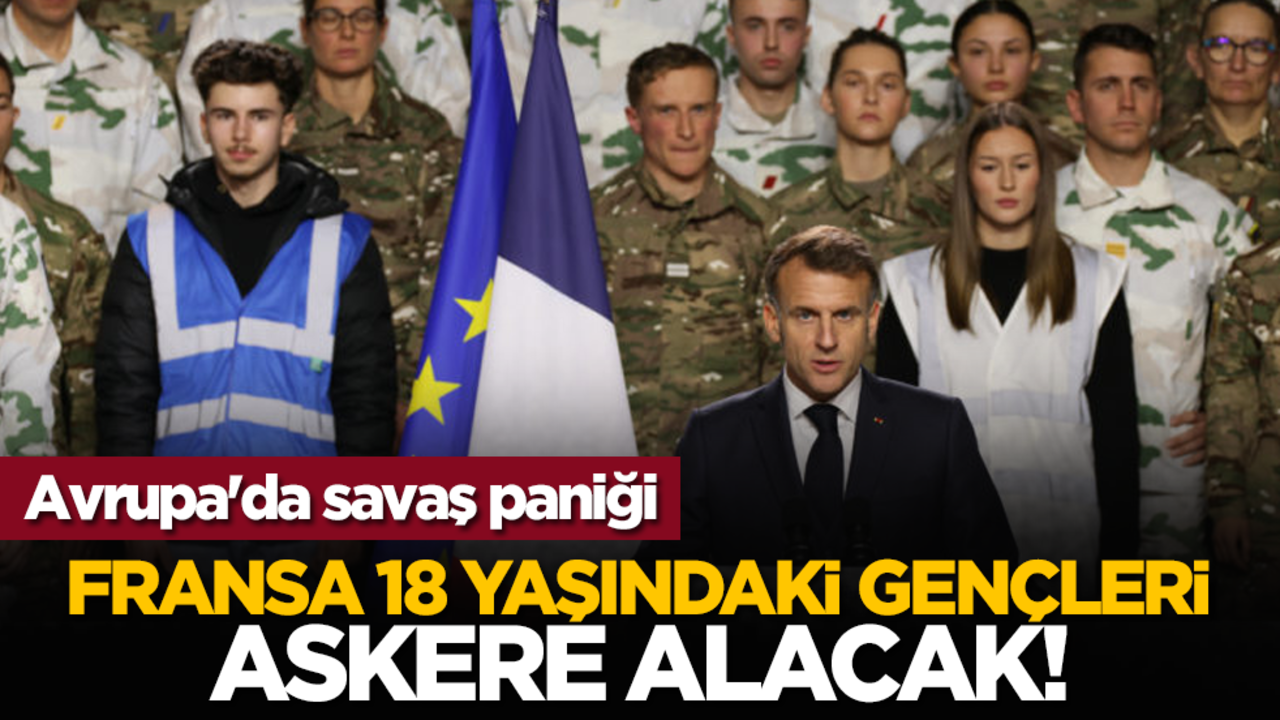 Avrupa'da savaş paniği: Fransa 18 yaşındaki gençleri askere alacak!