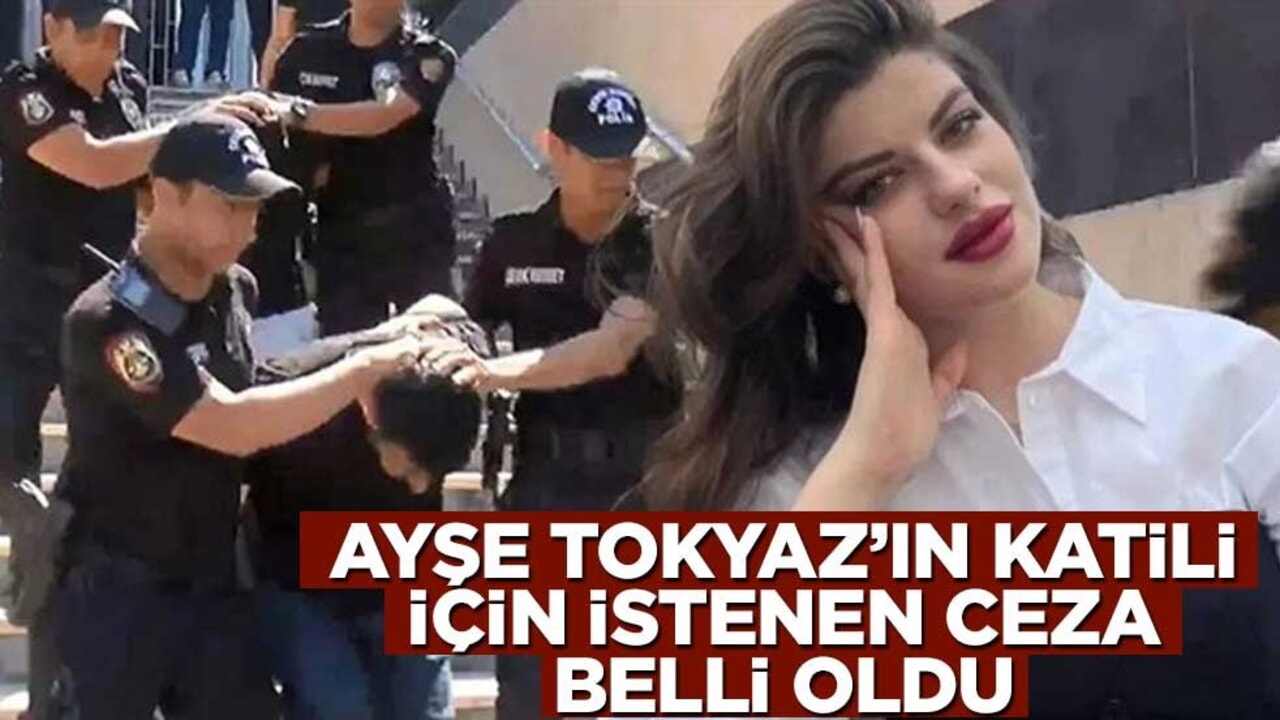 Ayşe Tokyaz'ı öldüren eski polis için istenen ceza belli oldu
