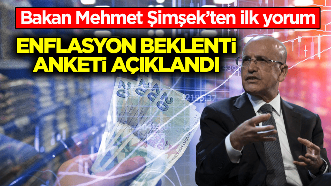 Bakan Mehmet Şimşek’ten ilk yorum! Enflasyon beklenti anketi açıklandı