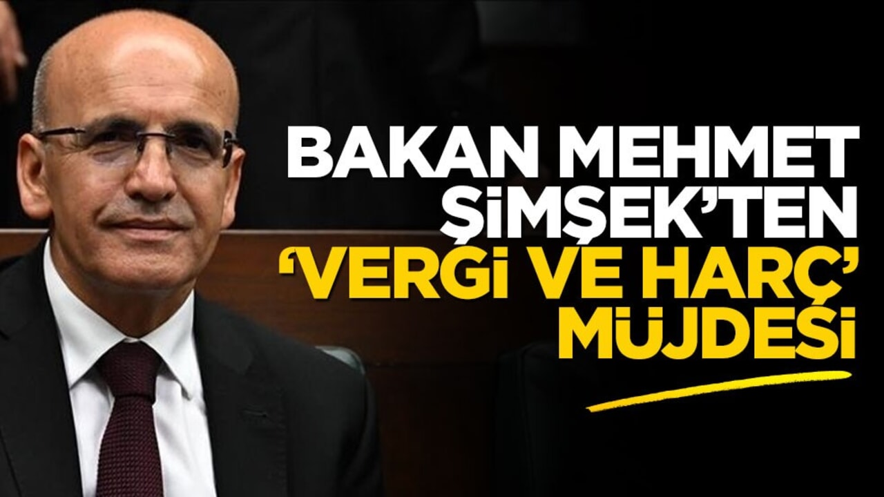 Bakan Şimşek’ten ‘vergi ve harç’ müjdesi
