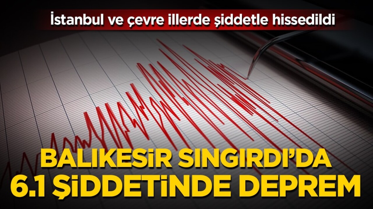 Balıkesir Sındırgı'da 6.1 Büyüklüğünde Deprem! İstanbul ve Çevre İllerde Şiddetle Hissedildi