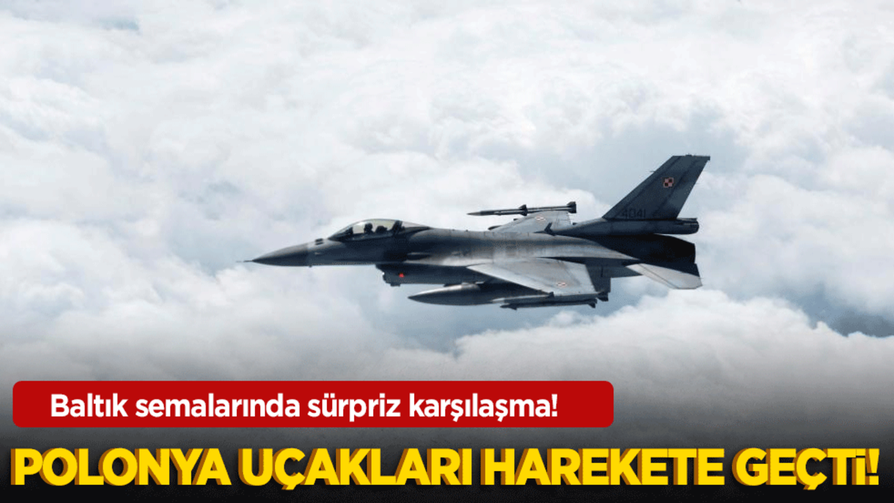 Baltık semalarında sürpriz karşılaşma! Polonya uçakları harekete geçti!