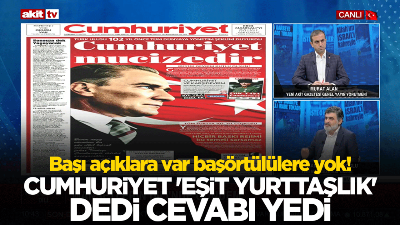 Başı açıklara var başörtülülere yok! Cumhuriyet 'eşit yurttaşlık' dedi cevabı yedi