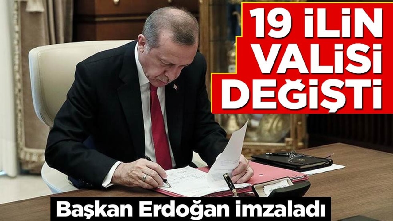 Başkan Erdoğan imzaladı: 19 ilin valisi değişti!