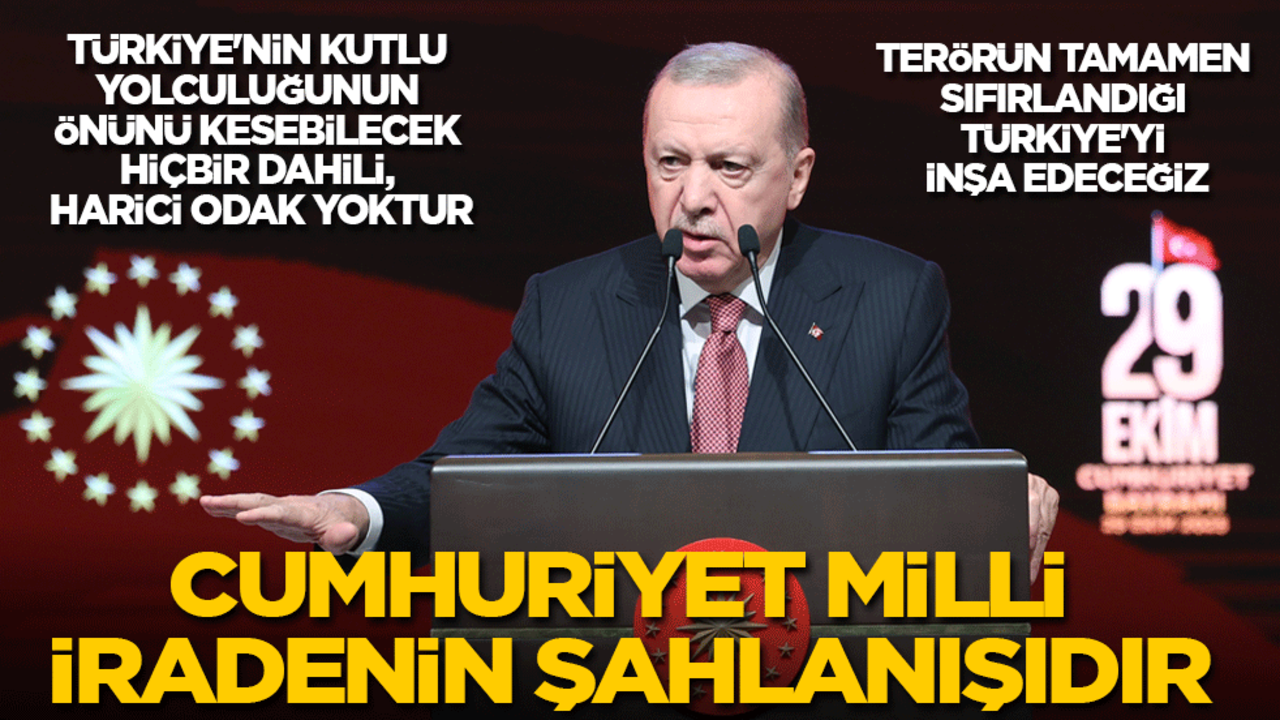 Başkan Erdoğan'dan 29 Ekim mesajı: Türkiye'nin önünü kesebilecek hiç bir güç yoktur! Cumhuriyet milli iradenin şahlanışıdır