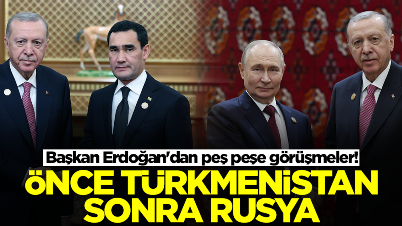 Başkan Erdoğan'dan peş peşe görüşmeler! Önce Türkmenistan şimdi de Rusya
