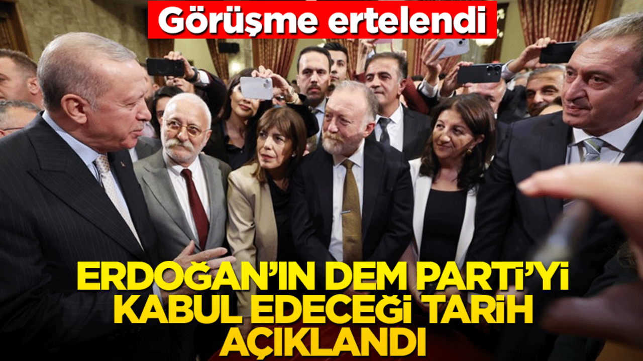Başkan Erdoğan'ın DEM Parti heyetini kabul edeceği tarih belli oldu