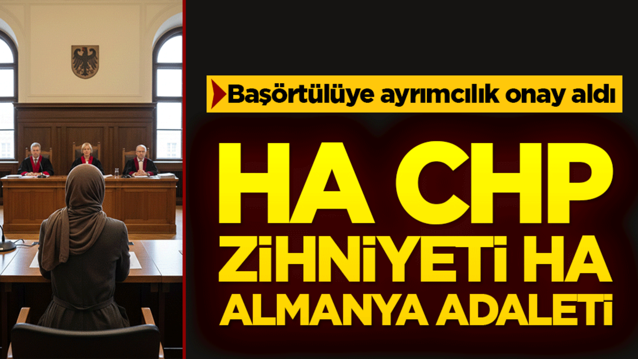 Başörtülüye ayrımcılık onay aldı! Ha Chp Zihniyeti Ha Almanya Adaleti