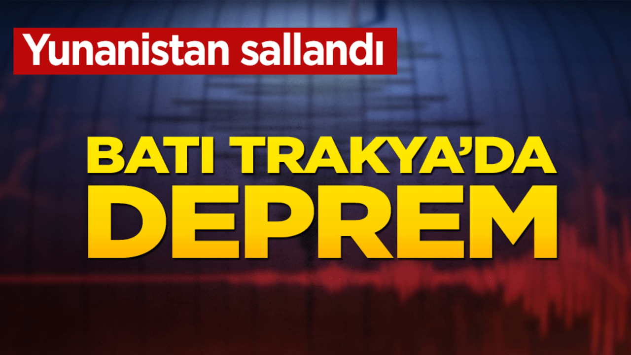 Batı Trakya'da 4,5 büyüklüğünde deprem meydana geldi