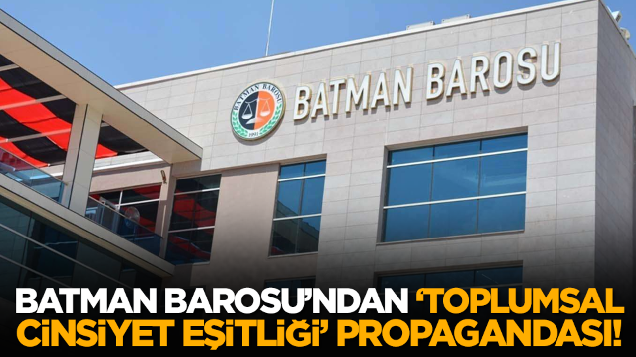 Batman Barosu’ndan ‘Toplumsal Cinsiyet Eşitliği’ Propagandası!