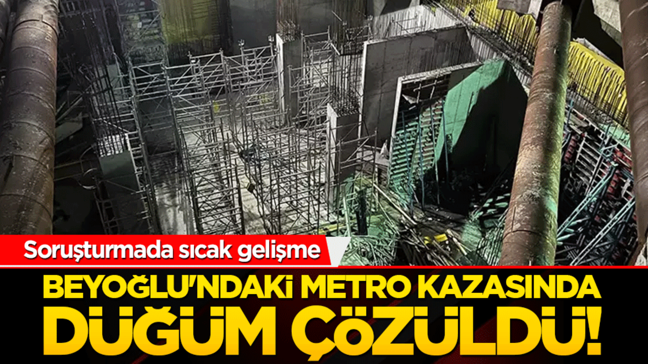 Beyoğlu'ndaki metro kazasında düğüm çözüldü! Soruşturmada sıcak gelişme