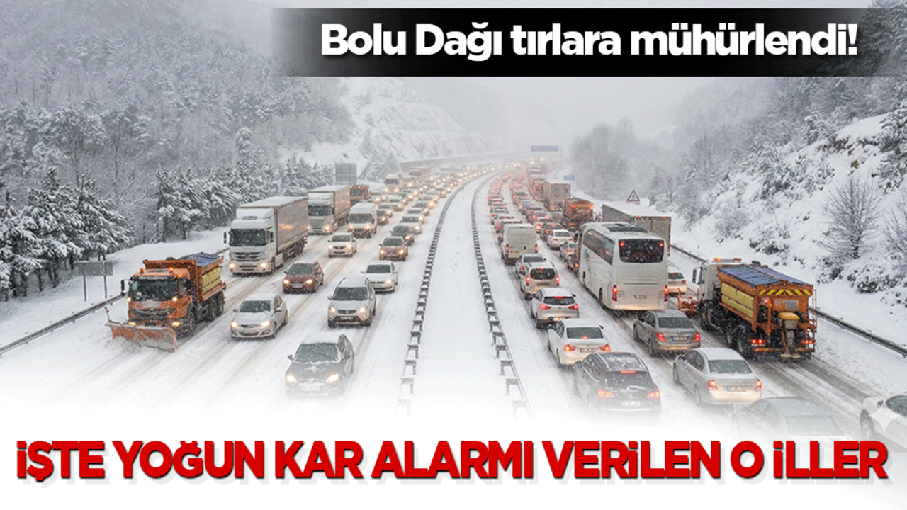 Bolu Dağı tırlara mühürlendi! Kar fırtınası başladı: İşte yoğun kar alarmı verilen o iller