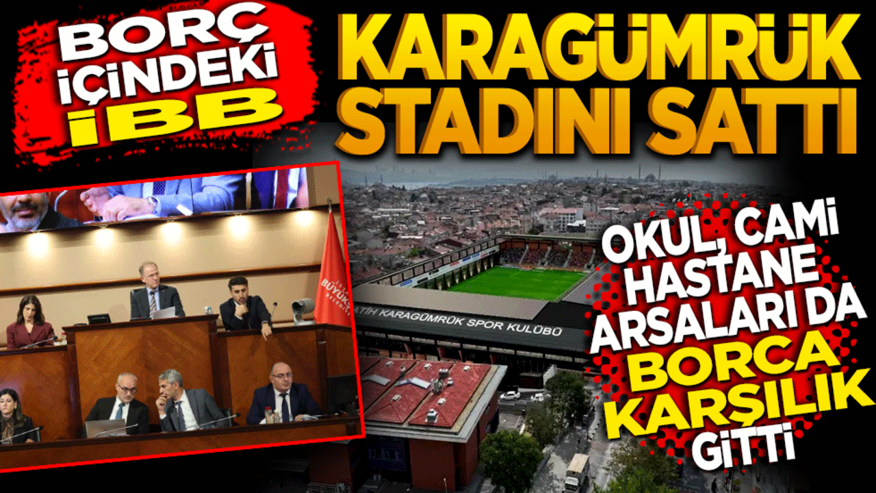 Borç içindeki İBB Karagümrük Stadı’nı sattı! Okul, cami ve hastane arsaları da borca karşılık gitti