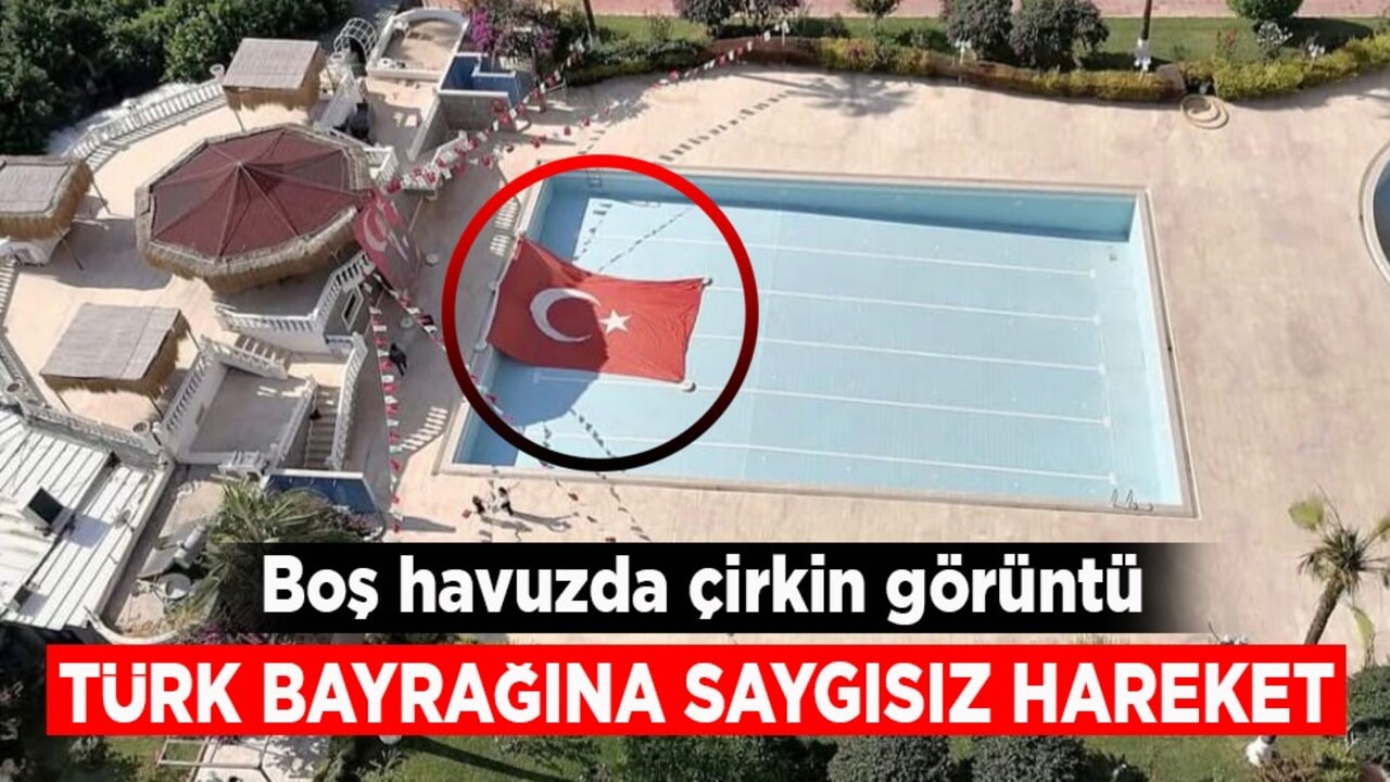Boş havuzda çirkin görüntü! Türk bayrağına saygısız hareket