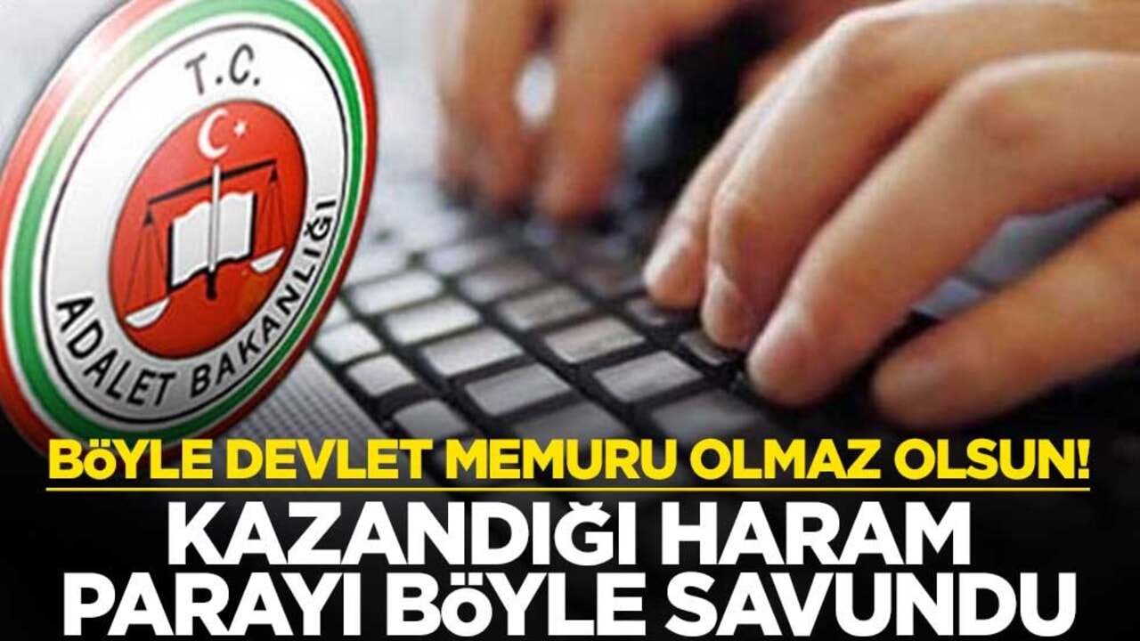 Böyle devlet memuru olmaz olsun! Kazandığı haram parayı böyle savundu