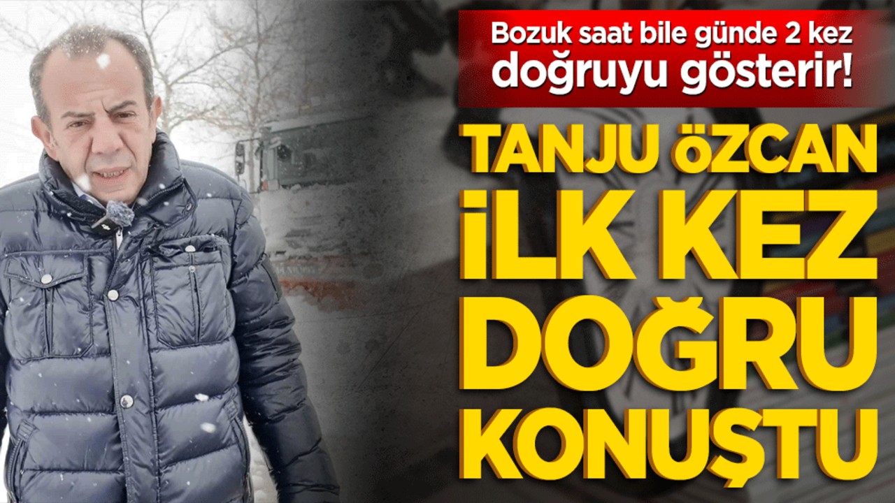 Bozuk saat bile günde 2 kez doğruyu gösterir! Tanju Özcan ilk kez doğru konuştu