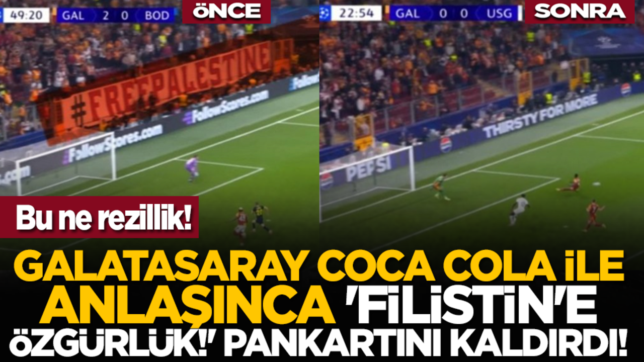 Bu ne rezillik! Galatasaray Coca Cola ile anlaşınca 'Filistin'e Özgürlük!' pankartını kaldırdı!