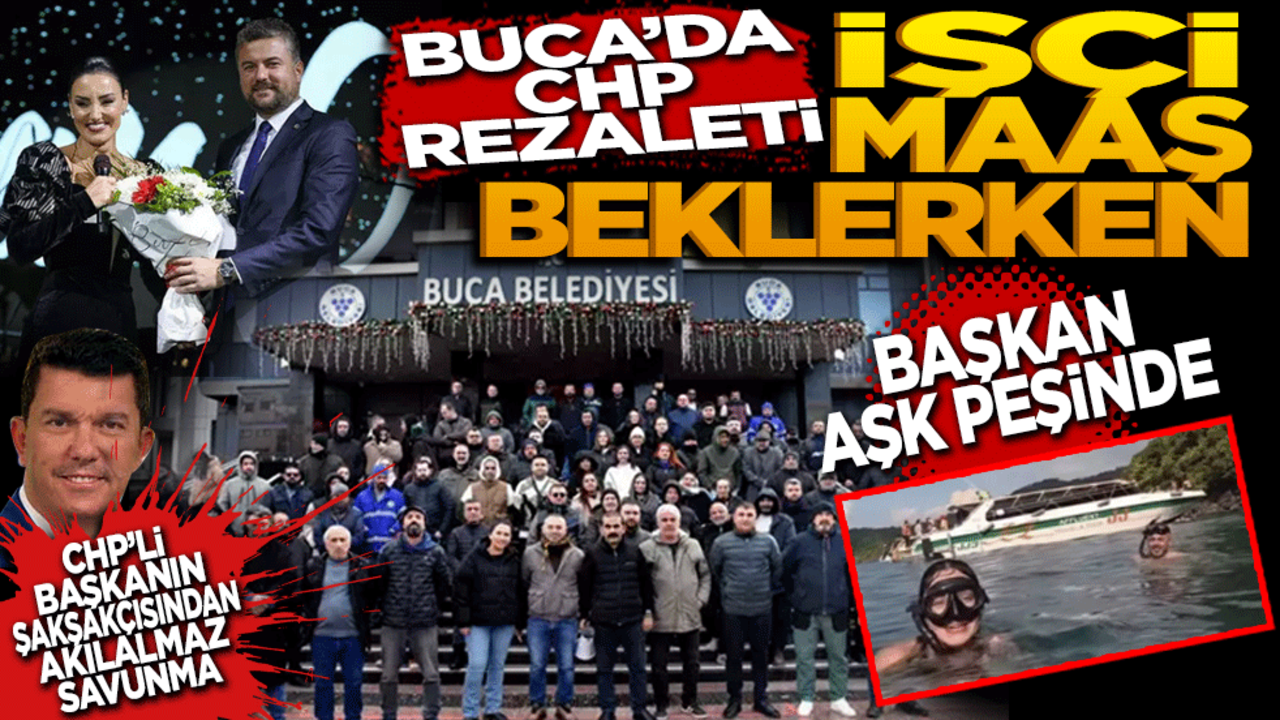 Buca’da CHP rezaleti: İşçi maaş beklerken başkan Aşk Peşinde! CHP’li başkanın şakşakçısından akıl almaz savunma