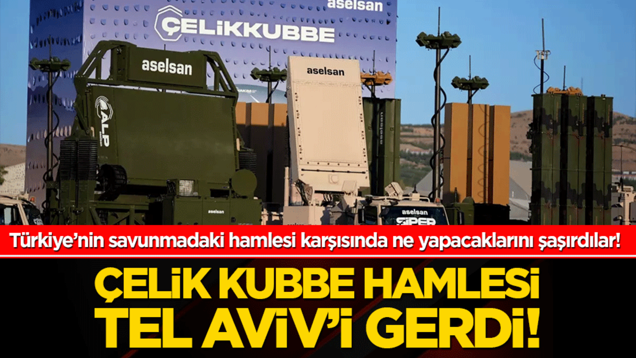 Çelik kubbe hamlesi Tel Aviv’i gerdi! Türkiye’nin savunmadaki sıçraması İsrail’i tedirgin etti!