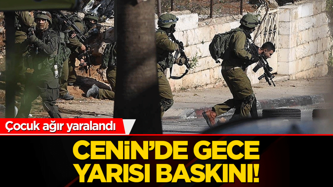 Cenin’de gece yarısı baskını! Çocuk ağır yaralandı
