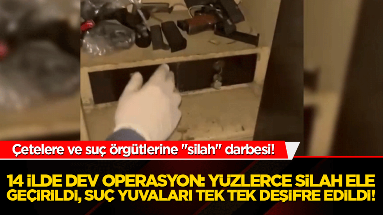 Çetelere ve suç örgütlerine "silah" darbesi! 14 ilde dev operasyon: Yüzlerce silah ele geçirildi, suç yuvaları tek tek deşifre edildi!