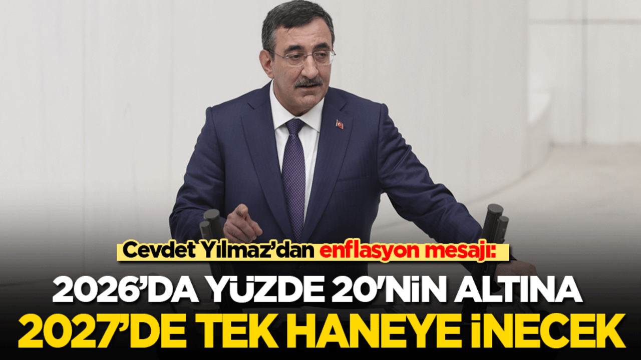 Cevdet Yılmaz’dan enflasyon mesajı: 2026’da yüzde 20'nin altına 2027’de tek haneye indireceğiz